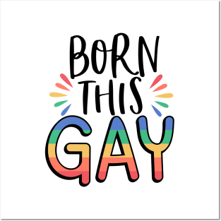 Born this gay; pride month; pride; rainbow; lesbian; proud; lgbt; queer Posters and Art